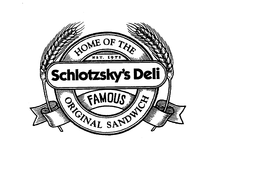 SCHLOTZSKY'S DELI HOME OF THE FAMOUS ORIGINAL SANDWICH EST. 1971 trademark