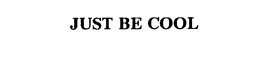 JUST BE COOL trademark
