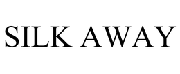 SILK AWAY trademark