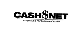 CASH$NET ADDING VALUE TO YOUR BUSINESS AND YOUR LIFE trademark