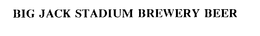 BIG JACK STADIUM BREWERY BEER trademark