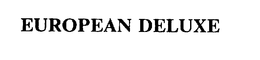 EUROPEAN DELUXE trademark