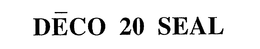 DECO 20 SEAL trademark