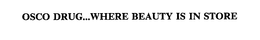 OSCO DRUG...WHERE BEAUTY IS IN STORE trademark