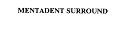 MENTADENT SURROUND trademark