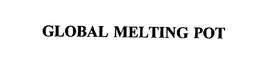 GLOBAL MELTING POT trademark