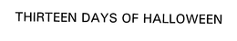 THIRTEEN DAYS OF HALLOWEEN trademark