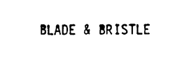 BLADE & BRISTLE trademark