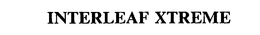 INTERLEAF XTREME trademark