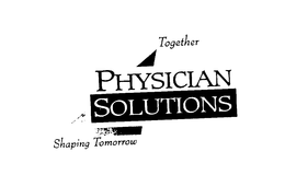 TOGETHER PHYSICIAN SOLUTIONS SHAPING TOMORROW trademark
