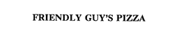 FRIENDLY GUY'S PIZZA trademark