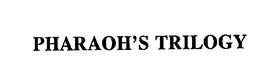 PHARAOH'S TRILOGY trademark