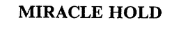 MIRACLE HOLD trademark