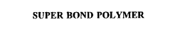 SUPER BOND POLYMER trademark