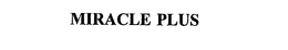MIRACLE PLUS trademark