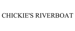 CHICKIE'S RIVERBOAT trademark