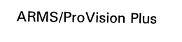 ARMS/PROVISION PLUS trademark