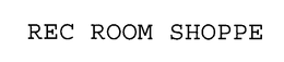 REC ROOM SHOPPE trademark