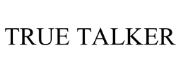 TRUE TALKER trademark