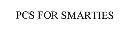 PCS FOR SMARTIES trademark