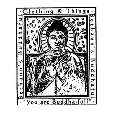 CLOTHING & THINGS BETHANN'S BUDDHAFUL "YOU ARE BUDDHA FULL" BETHANN'S BUDDHAFUL trademark