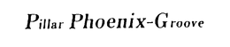 PILLAR PHOENIX-GROOVE trademark