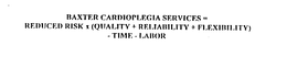 BAXTER CARDIOPLEGIA SERVICES = REDUCED RISK X (QUALITY + RELIABILITY + FLEXIBILITY) - TIME - LABOR trademark