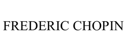 FREDERIC CHOPIN trademark