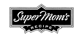 SUPER MOM'S RECIPE trademark