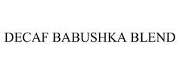 DECAF BABUSHKA BLEND trademark