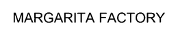 MARGARITA FACTORY trademark