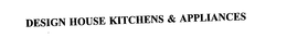 DESIGN HOUSE KITCHENS & APPLIANCES trademark