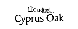 CARDINAL HOME PRODUCTS CYPRUS OAK trademark