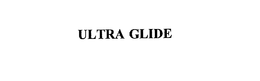 ULTRA GLIDE trademark
