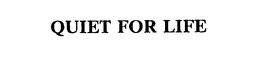 QUIET FOR LIFE trademark
