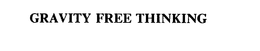 GRAVITY FREE THINKING trademark