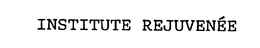 INSTITUTE REJUVENEE trademark