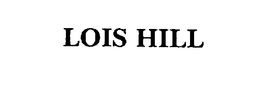 LOIS HILL trademark