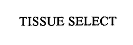 TISSUE SELECT trademark