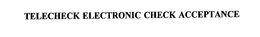 TELECHECK ELECTRONIC CHECK ACCEPTANCE trademark