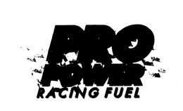 PRO POWER RACING FUEL trademark