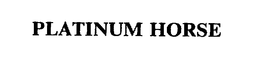 PLATINUM HORSE trademark