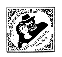 THE ORIGINAL LEATHER LINE EST. LONG AGO...NEW YORK trademark