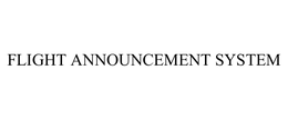 FLIGHT ANNOUNCEMENT SYSTEM trademark