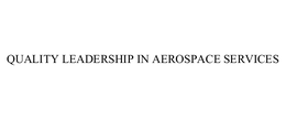 QUALITY LEADERSHIP IN AEROSPACE SERVICES trademark
