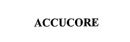 ACCUCORE trademark