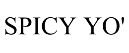 SPICY YO' trademark