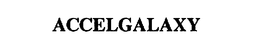 ACCELGALAXY trademark