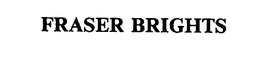 FRASER BRIGHTS trademark