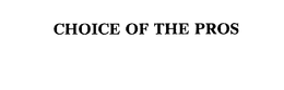 CHOICE OF THE PROS trademark